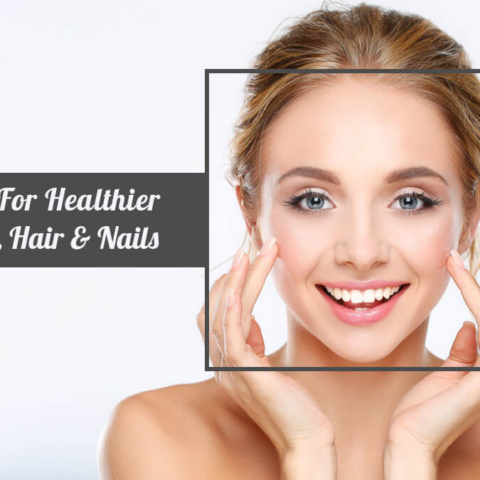 3 Beauty Nutrients for Healthy Skin, Hair, and Nails