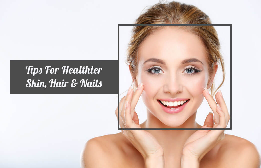 3 Beauty Nutrients for Healthy Skin, Hair, and Nails